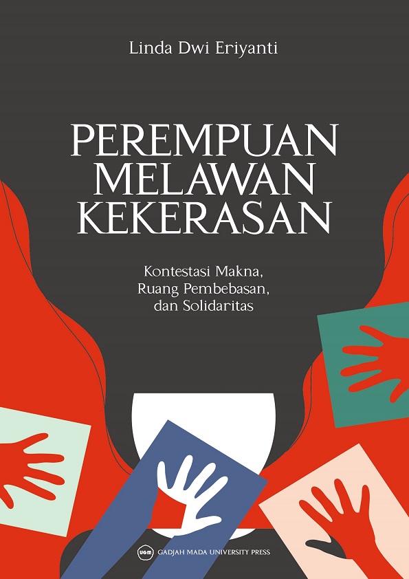 PEREMPUAN MELAWAN KEKERASAN: Kontestasi Makna, Ruang Pembebasan, dan Solidaritas