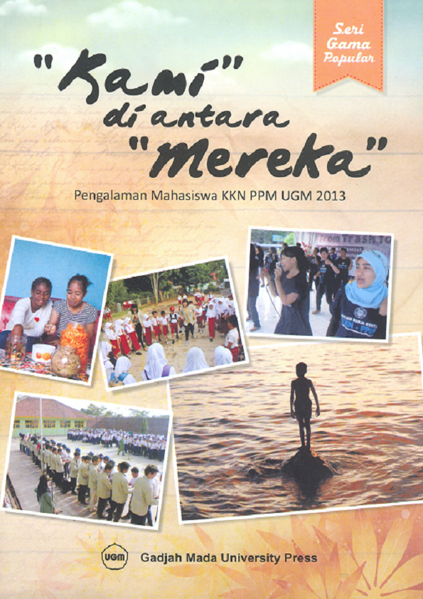 Kami di Antara Mereka: Pengalaman Mahasiswa KKN PPM UGM 2013