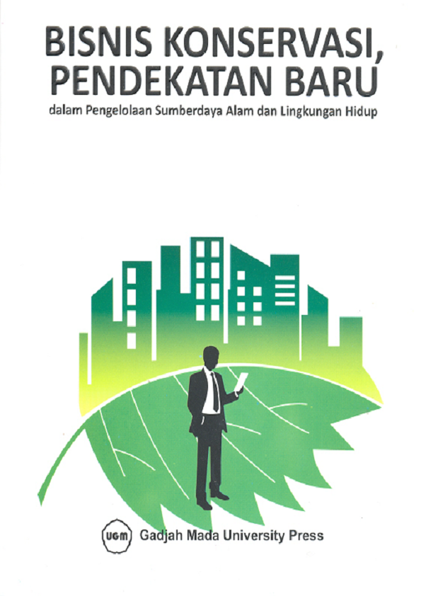 Bisnis Konservasi: Pendekatan Baru Dalam Pengelolaan Sumberdaya Alam Dan Lingkungan Hidup