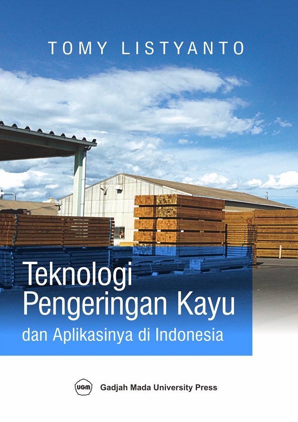 Teknologi Pengeringan Kayu Dan Aplikasinya Di Indonesia