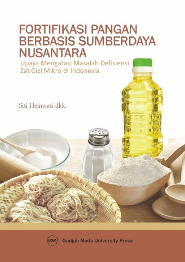Fortifikasi Pangan Berbasis Sumber Daya Nusantara: Upaya Mengatasi Masalah Defisiensi Zat Gizi Mikro di Indonesia