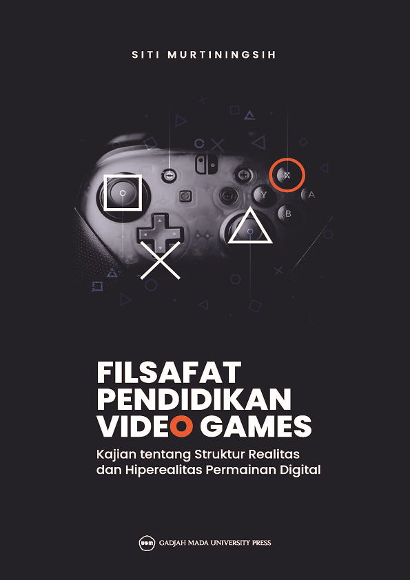 Filsafat Pendidikan Video Games: Kajian tentang Struktur Realitas dan Hiperealitas Permainan Digital