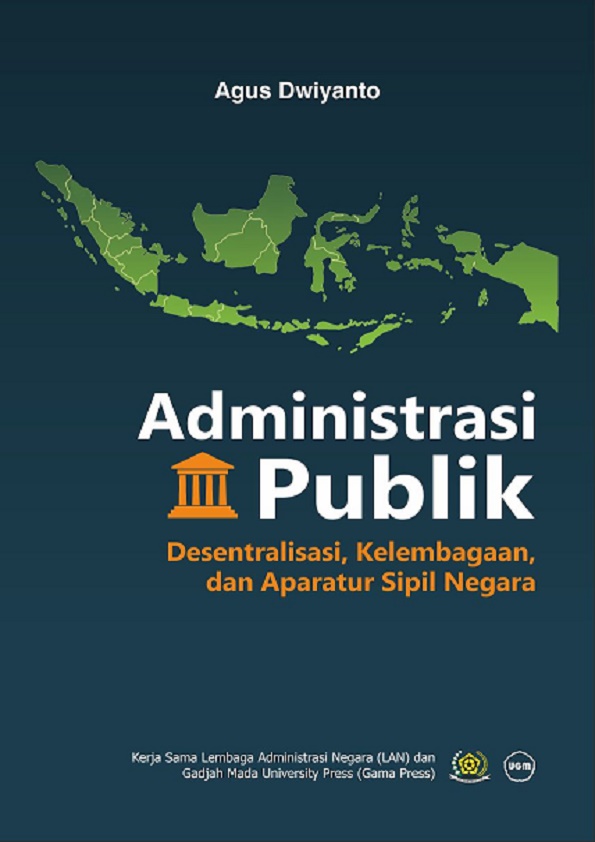 Administrasi Publik Desentralisasi Kelembagaan dan Aparatur Sipil Negara