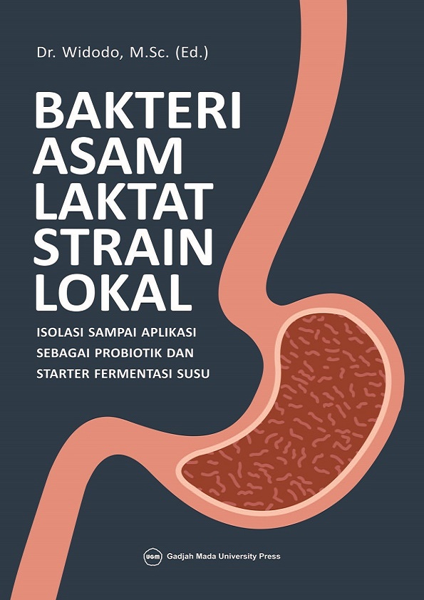 Bakteri Asam Laktat Strain Lokal: Isolasi sampai Aplikasi sebagai Probiotik dan Starter Fermentasi Susu