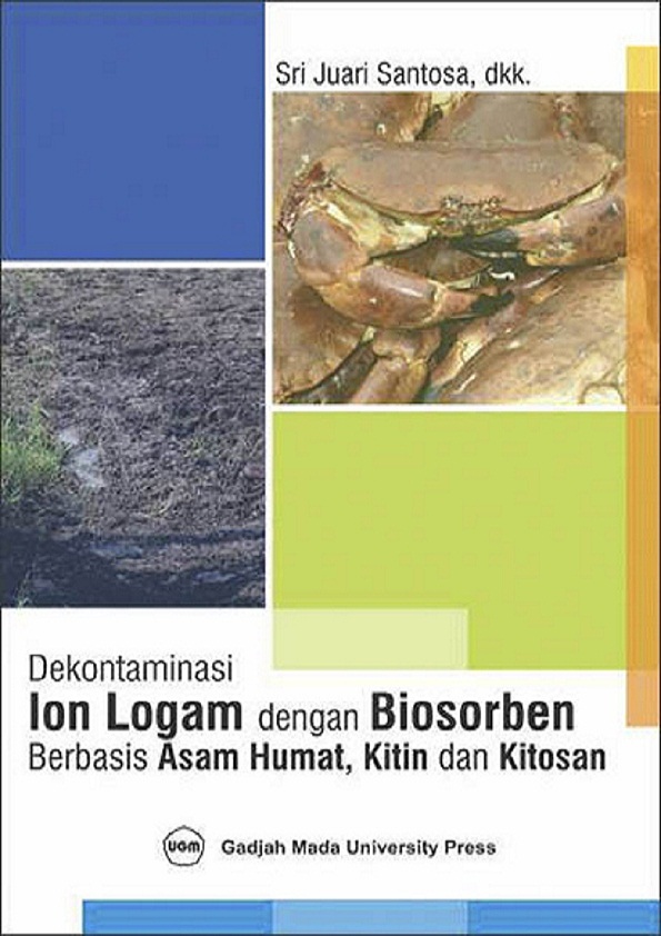Dekontaminasi Ion Logam Dengan Biosarben Berbasis Asam Humat Kitin Dan Kitosan