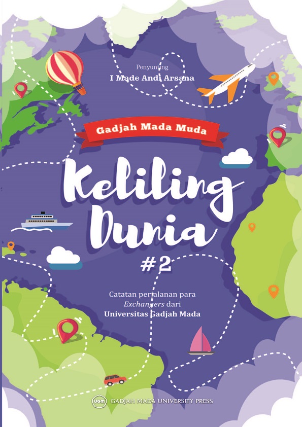 GADJAH MADA MUDA KELILING DUNIA #2: Catatan Perjalanan para Exchangers dari Universitas Gadjah Mada
