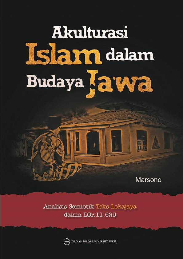 Akulturasi Islam dalam Budaya Jawa: Analisis Semiotik Teks Lokajaya dalam LOr 11 629