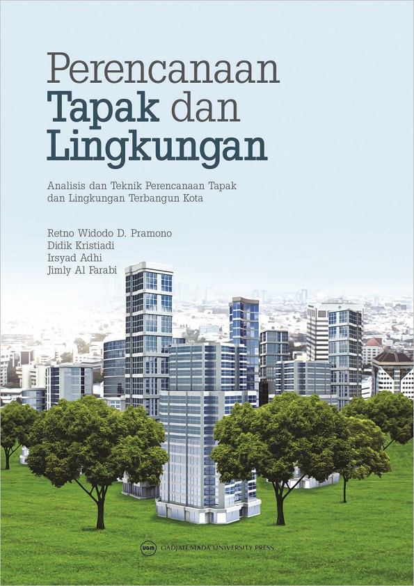 PERENCANAAN TAPAK DAN LINGKUNGAN: Analisis dan Teknik Perencanaan Tapak Lingkungan Terbangun Kota