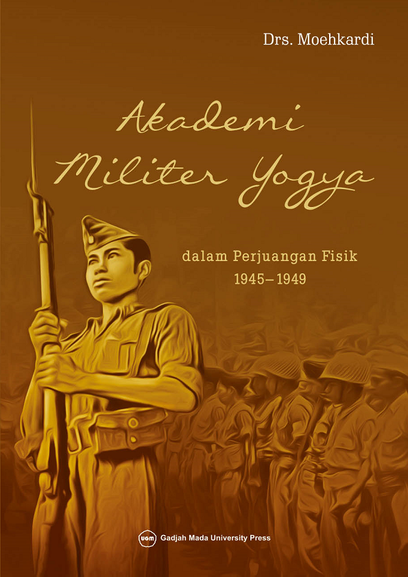 Akademi Militer Yogya dalam Perjuangan Fisik 1945 sampai dengan 1949