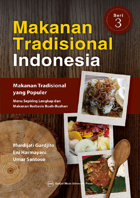 Makanan Tradisional Indonesia Seri 3: Makanan Tradisonal Yang Populer (Menu Sepiring Lengkap dan Makanan Berbasis Buah-Buahan)