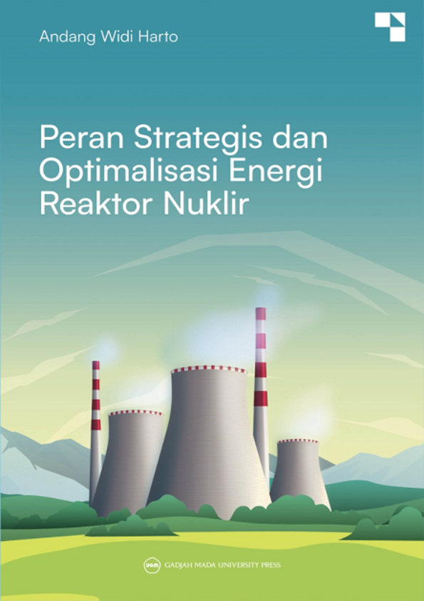 Peran Stategis dan Optimalisasi Energi Reaktor Nuklir