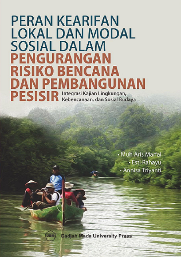 Peran Kearifan Lokal Dan Modal Sosial Dalam Pengurangan Risiko Bencana Dan Pembangunan Pesisir: (Integrasi Kajian Lingkungan, Kebencanaan, dan Sosial Budaya)