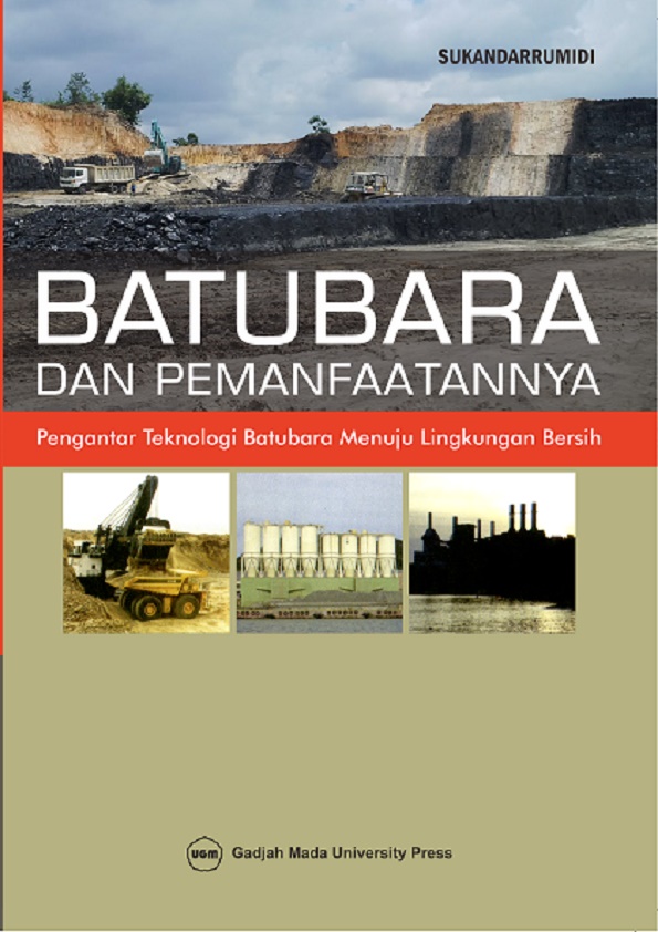 Batubara Dan Pemanfaatannya: Pengantar Teknologi Batubara Menuju Lingkungan Bersih