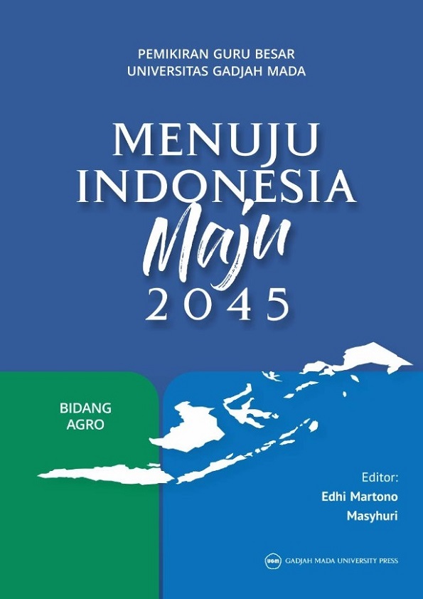 Pemikiran Guru Besar Universitas Gadjah Mada Menuju Indonesia Maju 2045: Bidang Agro