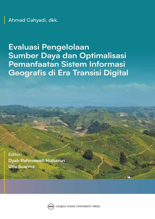 Evaluasi Pengelolaan Sumber Daya dan Optimalisasi Pemanfaatan Sistem Informasi Geografis di Era Transisi Digital