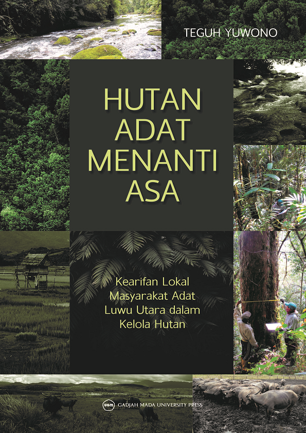 Hutan Adat Menanti Asa: Kearifan Lokal Masyarakat Adat Luwu Utara dalam Kelola Hutan