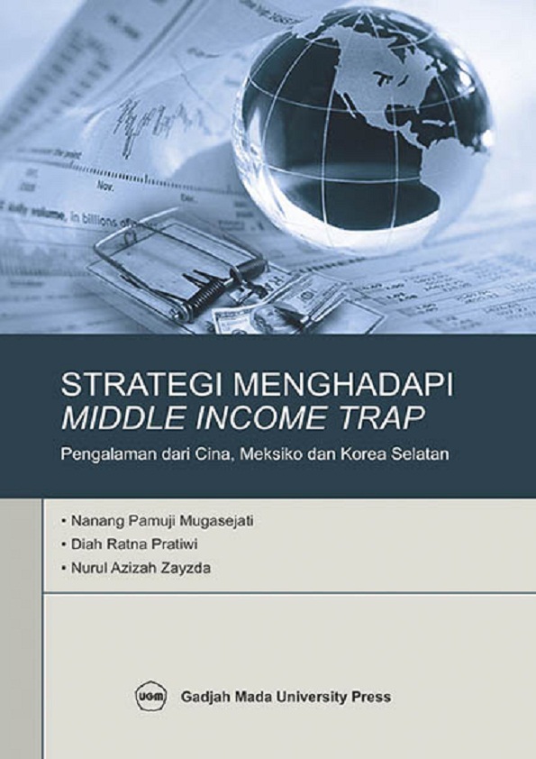 Strategi Menghadapi Middle Income Trap: Pelajaran dari Meksiko, Korea Selatan dan Cina