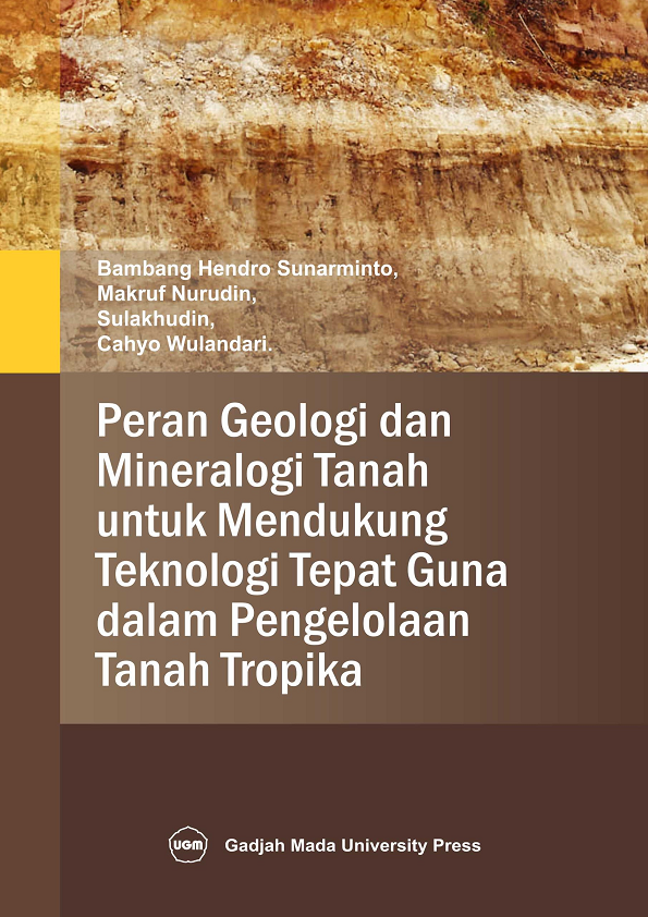 Peran Geologi dan Mineralogi Tanah untuk Mendukung Teknologi Tepat Guna dalam Pengelolaan Tanah Tropika