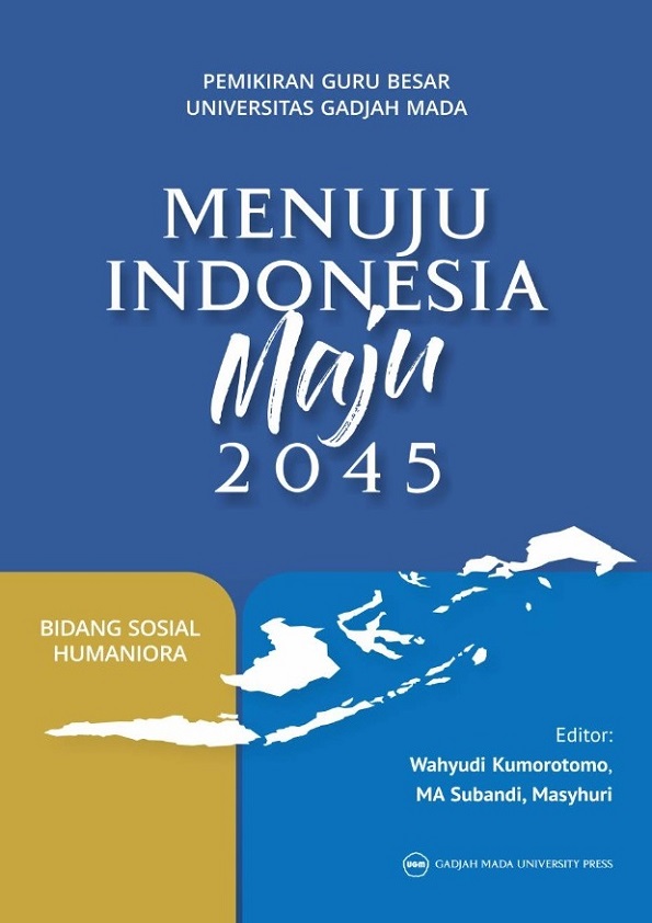 Pemikiran Guru Besar Universitas Gadjah Mada Menuju Indonesia Maju 2045: Bidang Sosial Humaniora