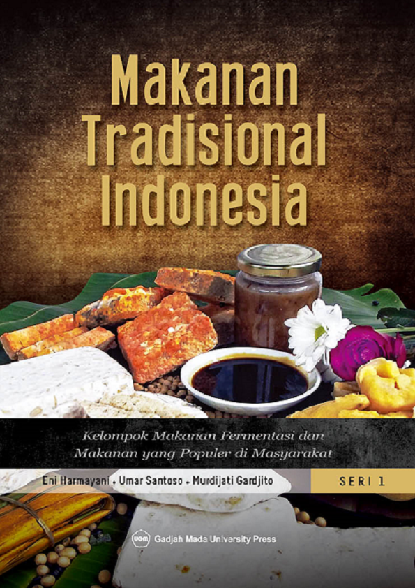 Makanan Tradisional Indonesia Seri 1: Kelompok Makanan Fermentasi dan Makanan yang Populer di Masyarakat