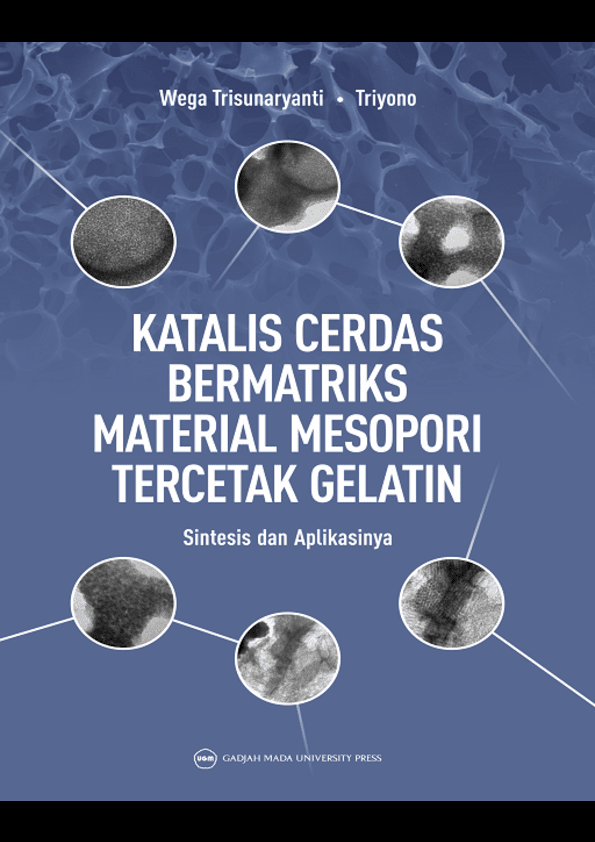 KATALIS CERDAS BERMATRIKS MATERIAL MESOPORI TERCETAK GELATIN: Sintesis dan Aplikasinya