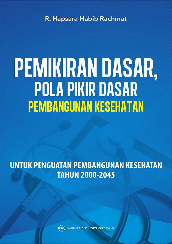 Pemikiran Dasar, Pola Pikir Dasar untuk Penguatan Pembangunan Kesehatan Tahun 2000 sampai Tahun 2045