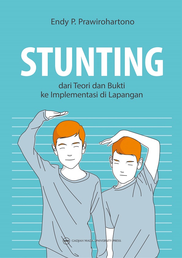 STUNTING: Dari Teori dan Bukti ke Implementasi di Lapangan