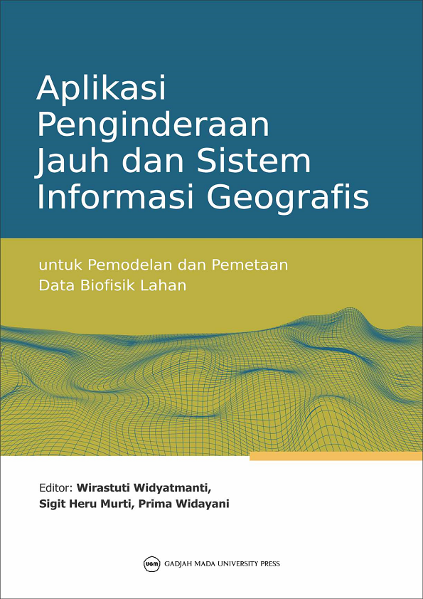 Aplikasi Penginderaan Jauh dan Sistem Informasi Geografis Untuk Pemodelan dan Pemetaan Data Biofisik Lahan