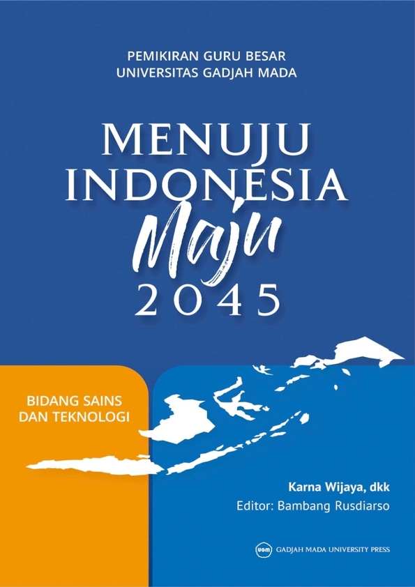 Pemikiran Guru Besar Universitas Gadjah Mada Menuju Indonesia Maju 2045: Bidang Sains dan Teknologi