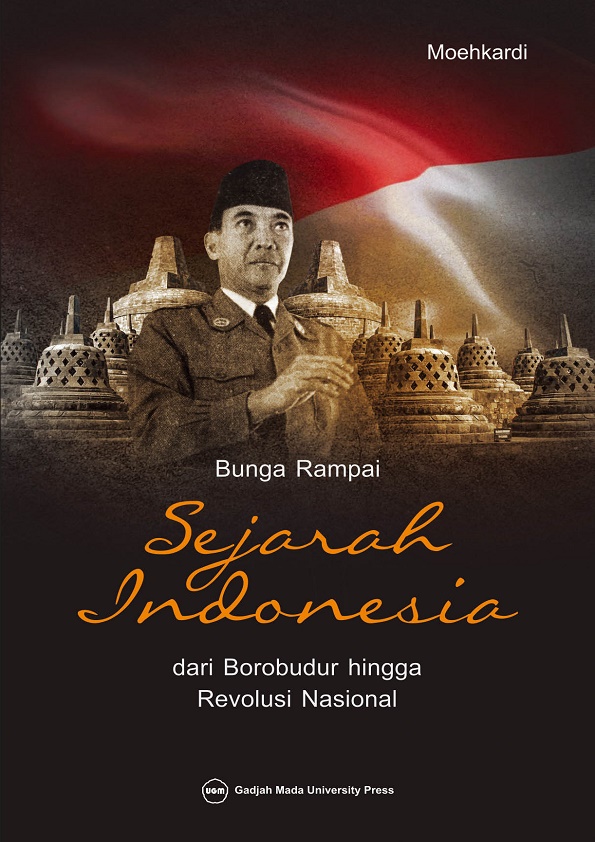 Bunga Rampai Sejarah Indonesia: dari Borobudur hingga Revolusi Nasional