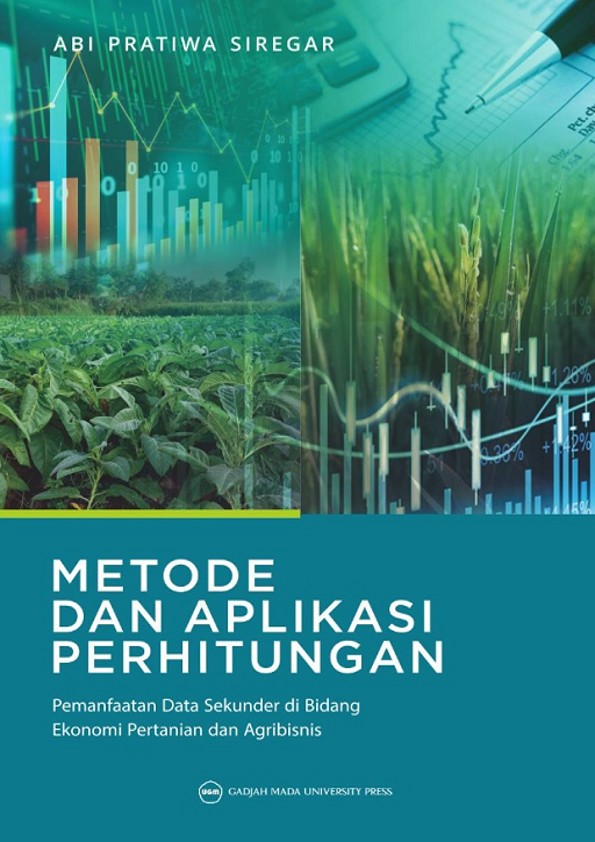 METODE DAN APLIKASI PERHITUNGAN: Pemanfaatan Data Sekunder di Bidang Ekonomi Pertanian dan Agribisnis
