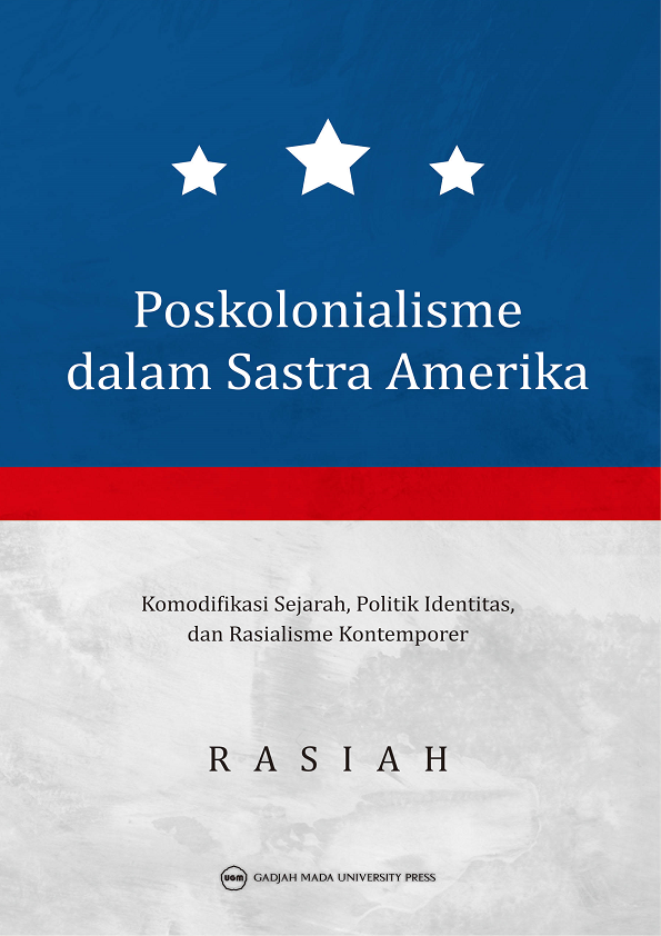 Poskolonialisme dalam Sastra Amerika: Komodifikasi Sejarah Politik Identitias dan Rasialisme Kontemporer