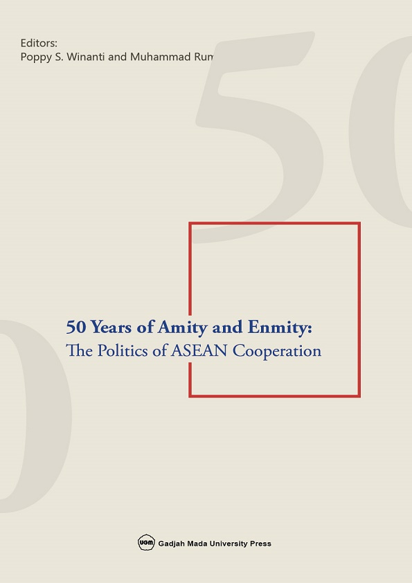50 Years of Amity and Enmity: The Politics of ASEAN Coorperation